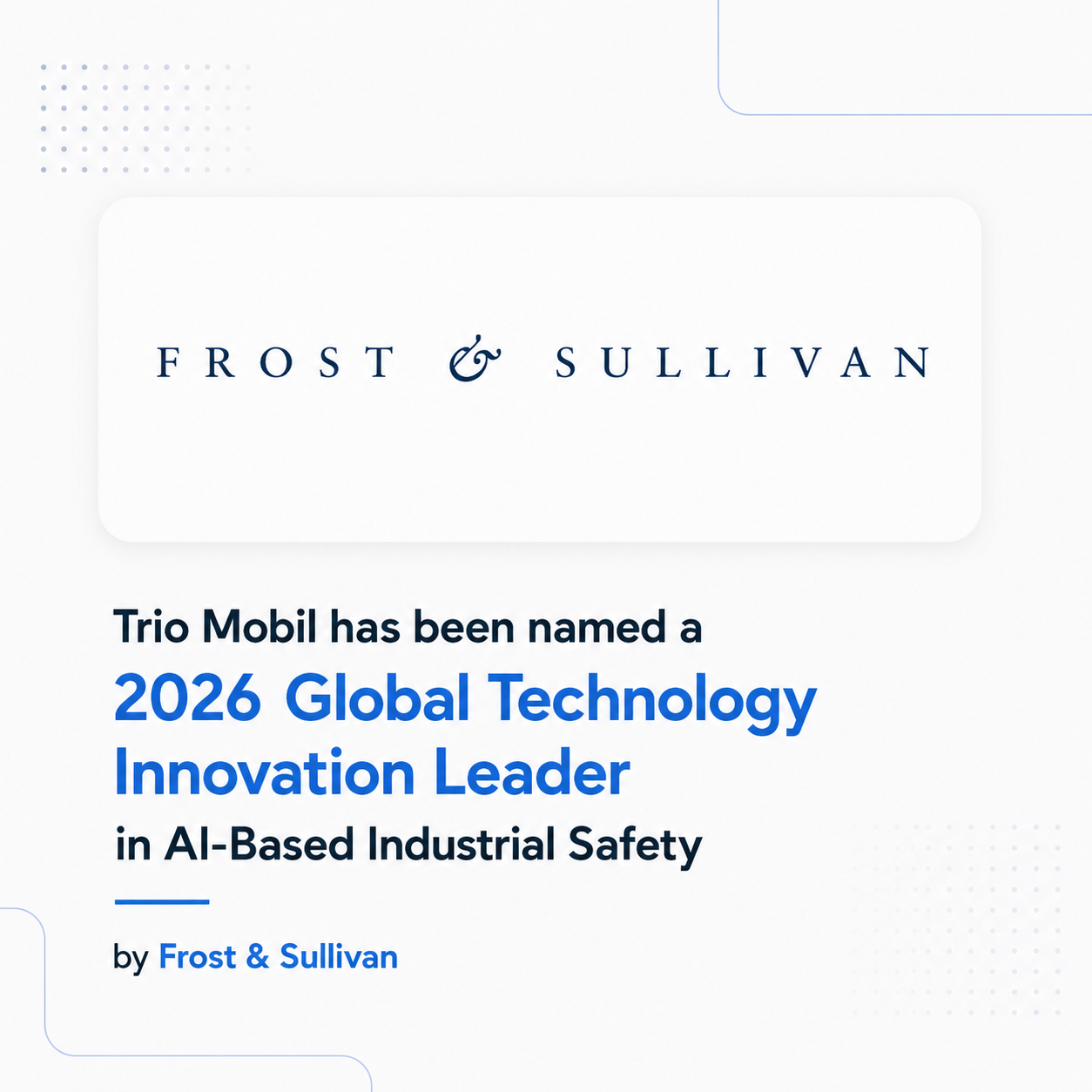 Frost & Sullivan — Trio Mobil named a 2026 Global Technology Innovation Leader in AI-Based Industrial Safety