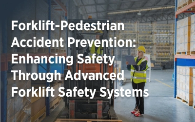 Forklift-Pedestrian Accident Prevention: Enhancing Safety Through Advanced Forklift Safety Systems
