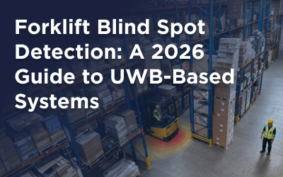 Forklift Blind Spot Detection: A 2026 Guide to UWB-Based Systems