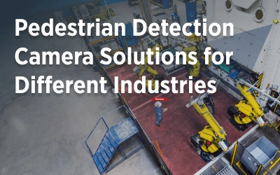 Pedestrian Detection Camera Solutions for Different Industries