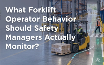 What Forklift Operator Behavior Should Safety Managers Actually Monitor?