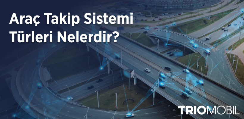 Araç Takip Sistemi Türleri Nelerdir