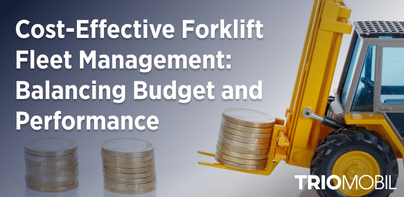 Cost-Effective Forklift Fleet Management: Balancing Budget and Performance