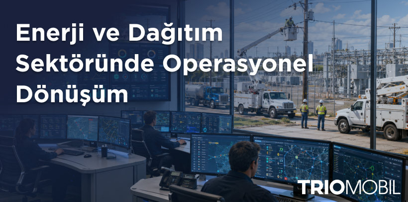 Enerji ve Dağıtım Sektöründe Operasyonel Dönüşüm