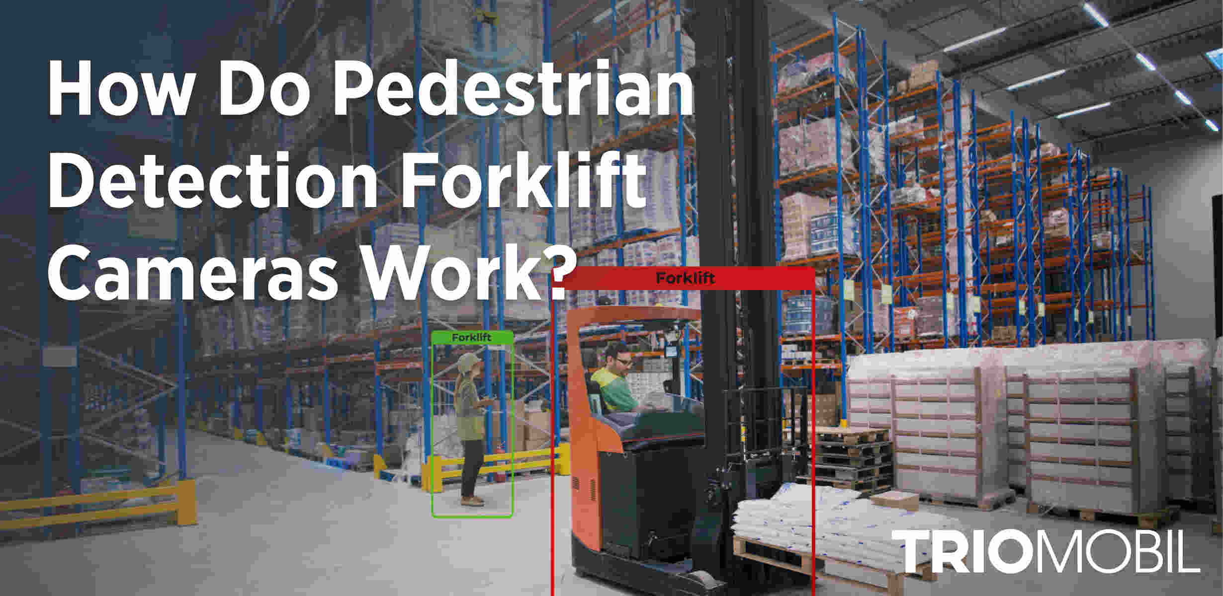 How Do Pedestrian Detection Forklift Cameras Work?