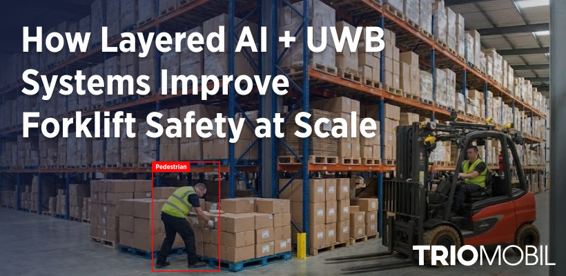 How Layered AI + UWB Systems Improve Forklift Safety at Scale