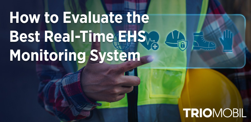 How to Evaluate the Best Real-Time EHS Monitoring System