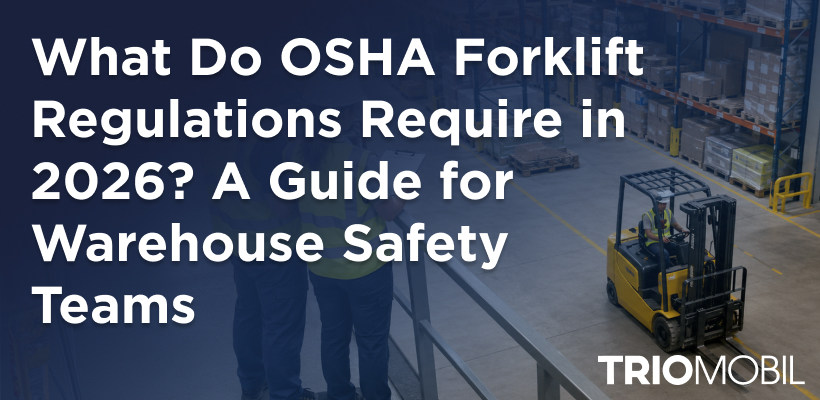 What Do OSHA Forklift Regulations Require in 2026? A Guide for Warehouse Safety Teams
