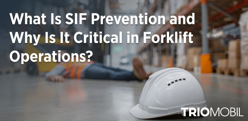 What Is SIF Prevention and Why Is It Critical in Forklift Operations